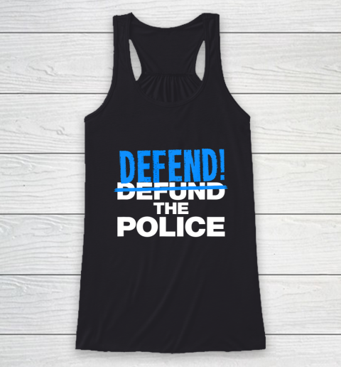 Defend The Blue Shirt  Defend The Police Blue Lives Pro Trump Republican Party Racerback Tank