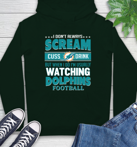 Miami Dolphins NFL Football I Scream Cuss Drink When I'm Watching My Team Hoodie 12