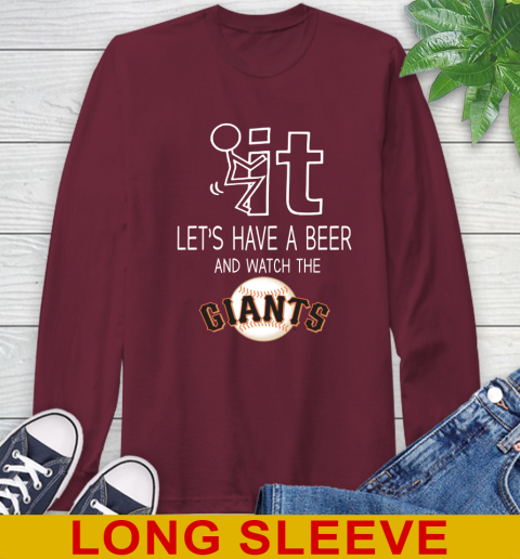 San Francisco Giants Baseball MLB Let's Have A Beer And Watch Your Team Sports Long Sleeve T-Shirt 7