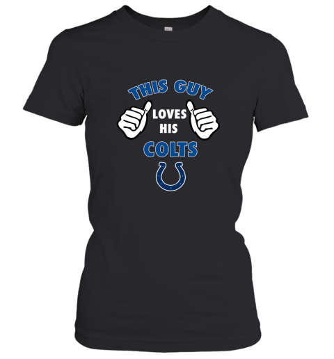 This Guy Loves His Indianapolis Colts Shirts Women's T-Shirt