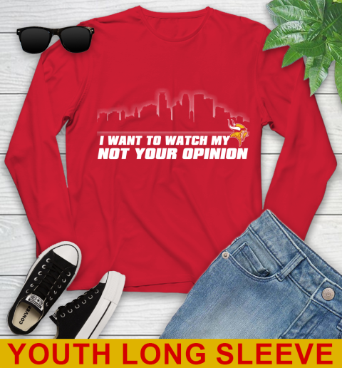 Minnesota Vikings NFL I Want To Watch My Team Not Your Opinion Youth Long Sleeve 11
