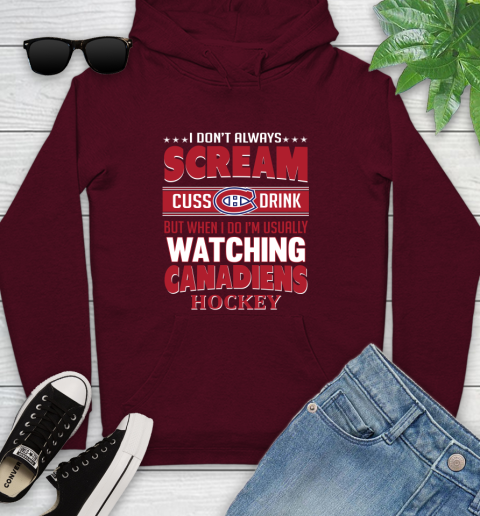 Montreal Canadiens NHL Hockey I Scream Cuss Drink When I'm Watching My Team Youth Hoodie 7