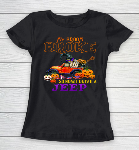 My Broom Broke So Now I Drive A Jeep Halloween Witch Funny Women's T-Shirt