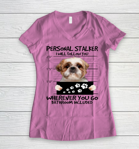 Personal Stalker Dog Shih Tzu I Will Follow You Women's V-Neck T-Shirt 5