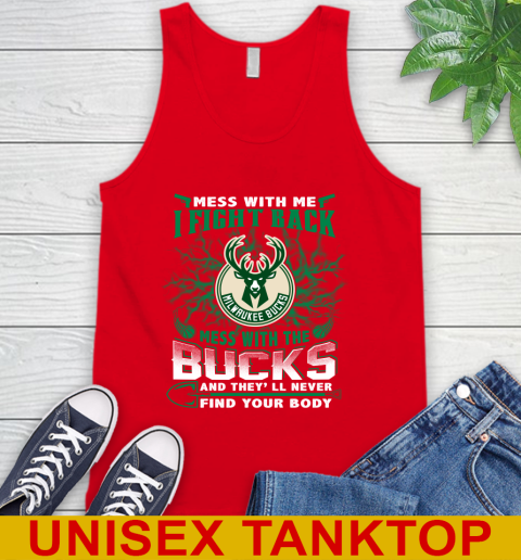 NBA Basketball Milwaukee Bucks Mess With Me I Fight Back Mess With My Team And They'll Never Find Your Body Shirt Tank Top 5