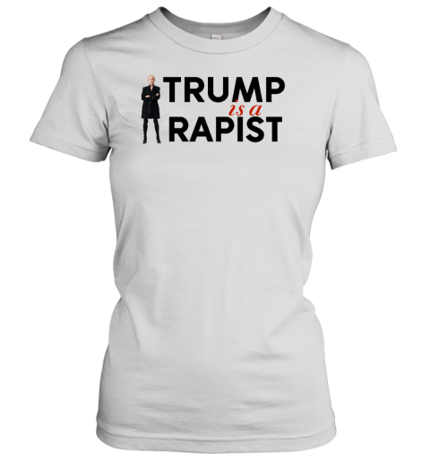 Trump Is A Rapist Women's T