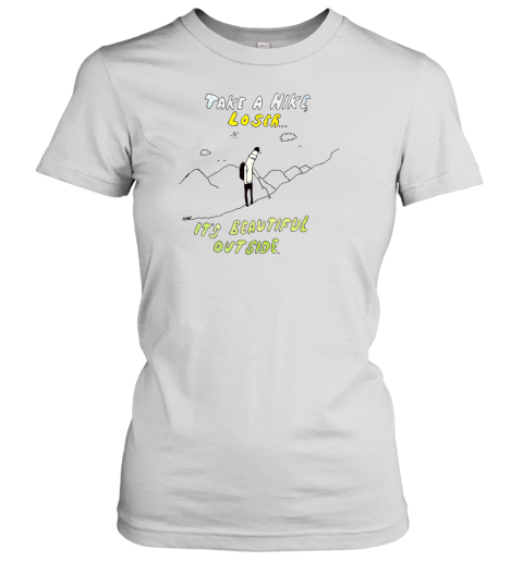 Matt Gray Take A Hike Loser It's Beautiful Outside Women's T