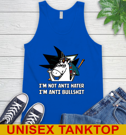 San Jose Sharks NHL Hockey Unicorn I'm Not Anti Hater I'm Anti Bullshit Tank Top 5