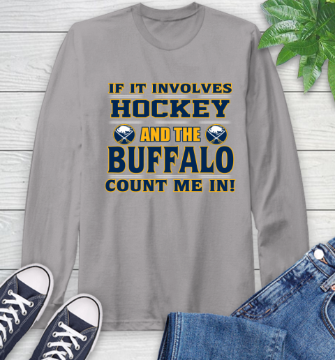 NHL If It Involves Hockey And The Buffalo Sabres Count Me In Sports Long Sleeve T-Shirt 6