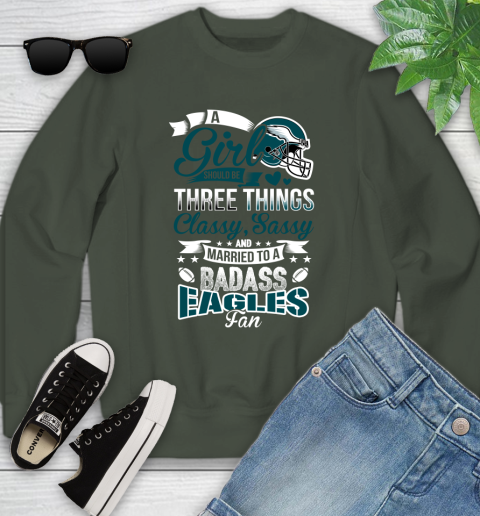 Philadelphia Eagles NFL Football A Girl Should Be Three Things Classy Sassy And A Be Badass Fan Youth Sweatshirt 9
