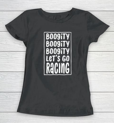 Funny Boogity Let's Go Racing Race Car Driving Women's T-Shirt