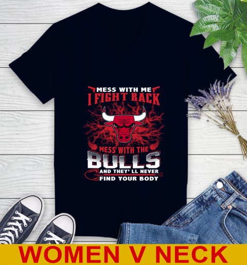 NBA Basketball Chicago Bulls Mess With Me I Fight Back Mess With My Team And They'll Never Find Your Body Shirt Women's V-Neck T-Shirt 2