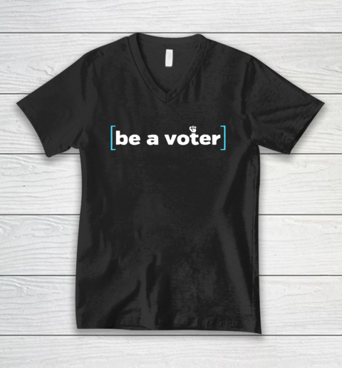 Be A Voter Shirt V-Neck T-Shirt