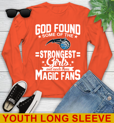 Orlando Magic NBA Basketball God Found Some Of The Strongest Girls Adoring Fans Youth Long Sleeve 3