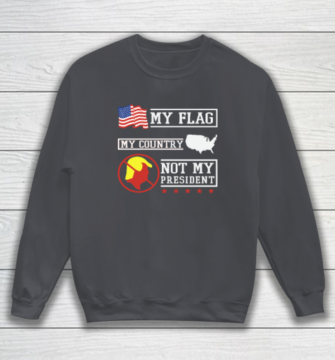 My Flag My Country Not My President Sweatshirt 3