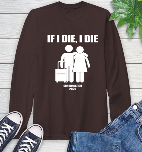 Coronacation If I Die I Die Shirt 61