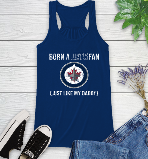 NHL Winnipeg Jets Hockey Loyal Fan Just Like My Daddy Shirt Racerback Tank 6