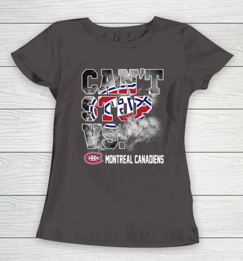 NHL Montreal Canadiens Hockey Can't Stop Vs Women's T-Shirt 7