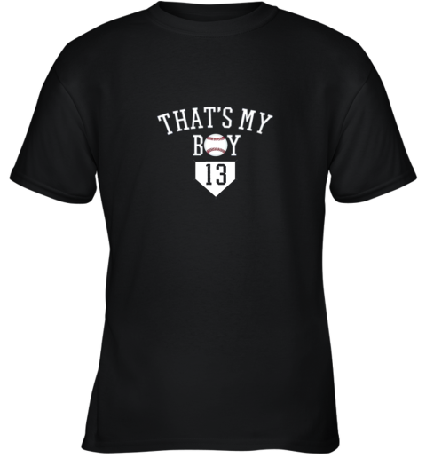 That's My Boy #13 Baseball Number 13 Jersey Baseball Mom Dad Youth T-Shirt