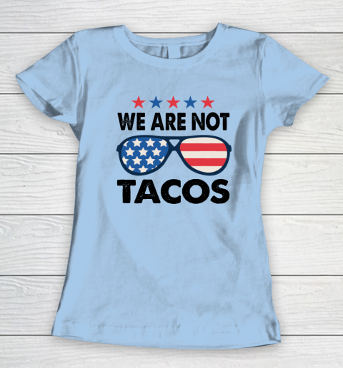 We Are Not Tacos Sunglass America Flag Women's T-Shirt 11