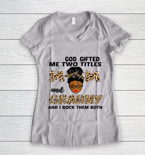 Mother's Day Shirt God Gifted Me Two Titles Mom And Granny Black Girl Leopard Women's V-Neck T-Shirt