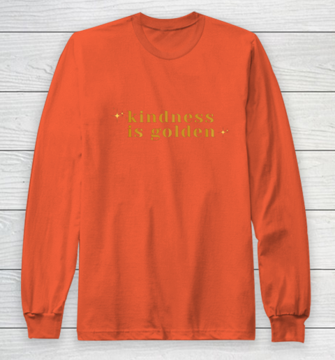 Kindness is Golden Long Sleeve T-Shirt 5