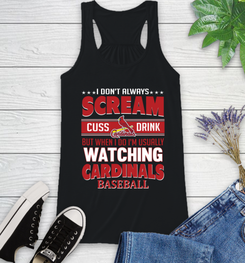 St.Louis Cardinals MLB I Scream Cuss Drink When I'm Watching My Team Racerback Tank