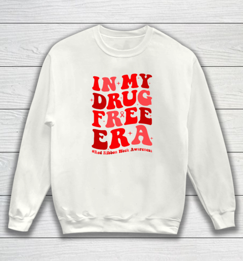 In My Drugs Free Era Funny Red Ribbon Week Awareness Sweatshirt