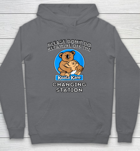 Please Don't Do Ketamine Off The Koala Kare Changing Station Hoodie 3