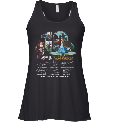 10 Years Of 2010 2020 Alice In Wonderland Thank You For The Memories Signatures Racerback Tank