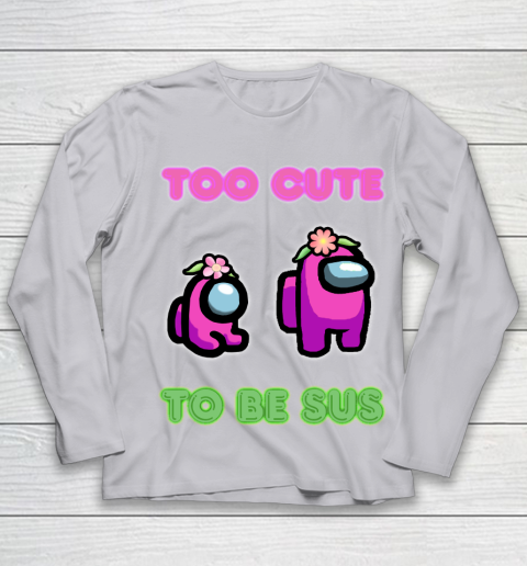 Among Us Shirts Too cute to be sus Youth Long Sleeve 3