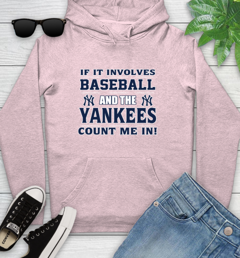 MLB If It Involves Baseball And The New York Yankees Count Me In Sports Youth Hoodie 10