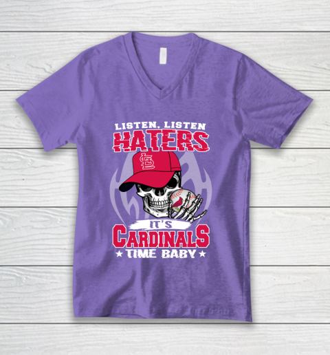 Listen Haters It is CARDINALS Time Baby MLB V-Neck T-Shirt 8