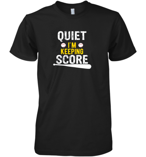 Quiet I'm Keeping Score Scorekeeper Funny Baseball Premium Men's T-Shirt