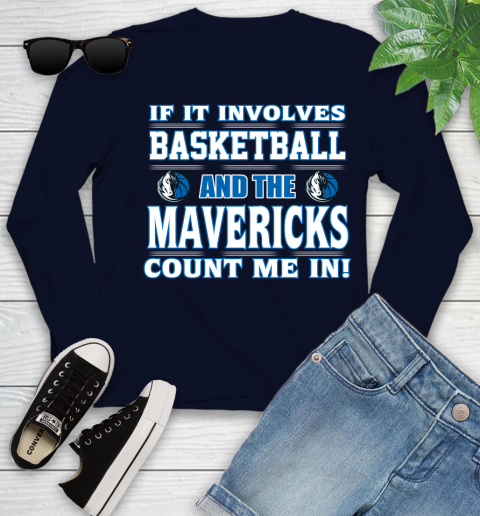 NBA If It Involves Basketball And Dallas Mavericks Count Me In Sports Youth Long Sleeve 3