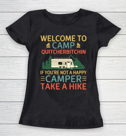 Welcome to Camp Quitcherbitchin If You're Not A Happy Camper Take A Hike, Funny Camping Gift Women's T-Shirt
