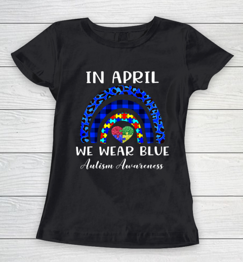 In April We Wear Blue Autism Awareness Autism Puzzle Rainbow Women's T-Shirt
