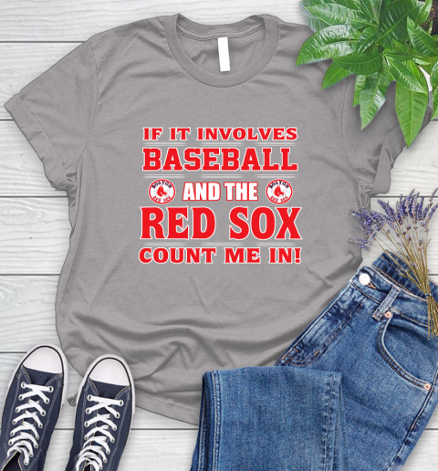 MLB If It Involves Baseball And The Boston Red Sox Count Me In Sports Women's T-Shirt 5