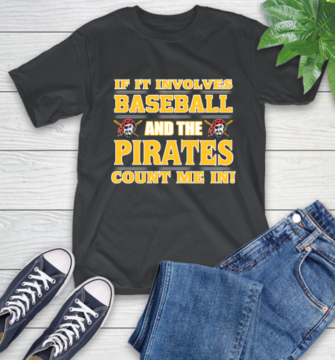 MLB If It Involves Baseball And The Pittsburgh Pirates Count Me In Sports T-Shirt 2