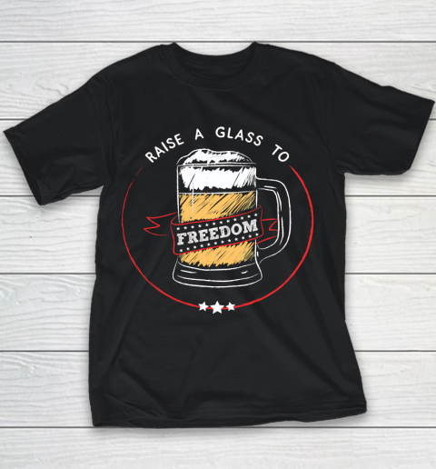 Beer Lover Funny Shirt Raise A Glass to Freedom  4th of July, Hamilton, USA Youth T-Shirt