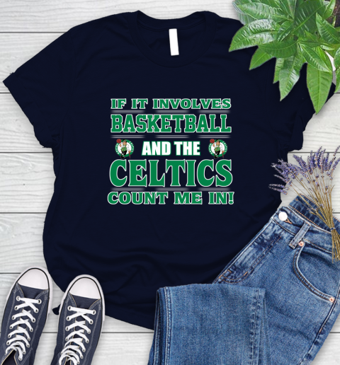 NBA If It Involves Basketball And Boston Celtics Count Me In Sports Women's T-Shirt 3