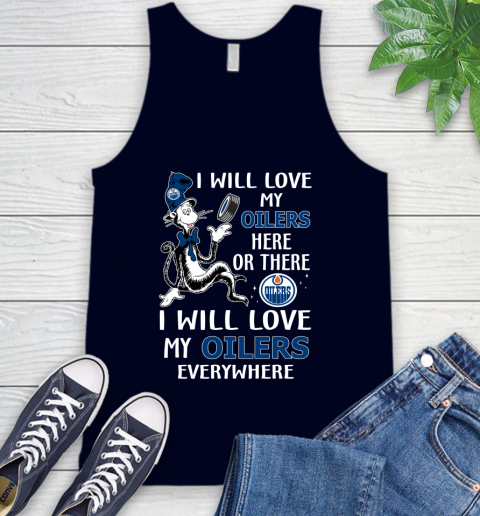 NHL Hockey Edmonton Oilers I Will Love My Oilers Everywhere Dr Seuss Shirt Tank Top 2