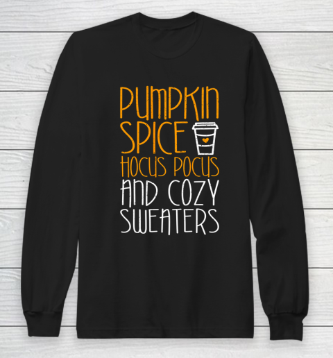 Pumpkin Spice Hocus Pocus And Cozy Long Sleeve T-Shirt