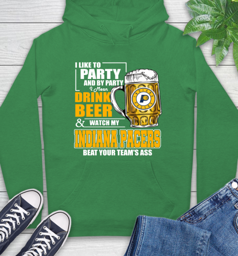 NBA Drink Beer and Watch My Indiana Pacers Beat Your Team's Ass Basketball Hoodie 8