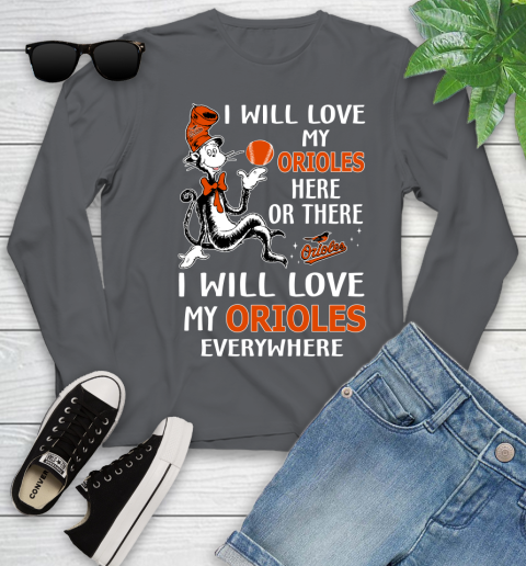 MLB Baseball Baltimore Orioles I Will Love My Orioles Everywhere Dr seuss Shirt Youth Long Sleeve 8