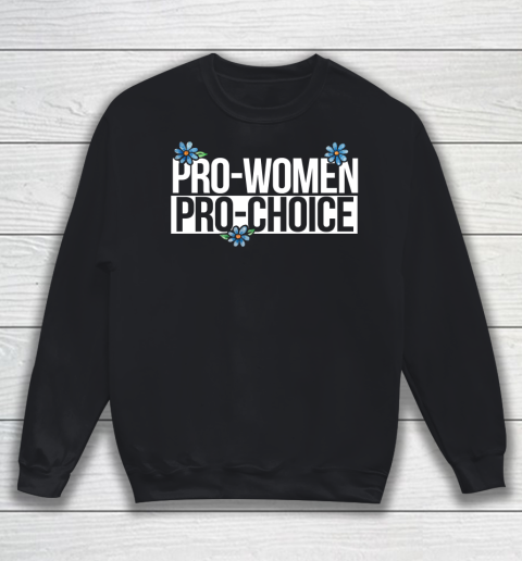 Pro Choice Shirt Pro Women Sweatshirt