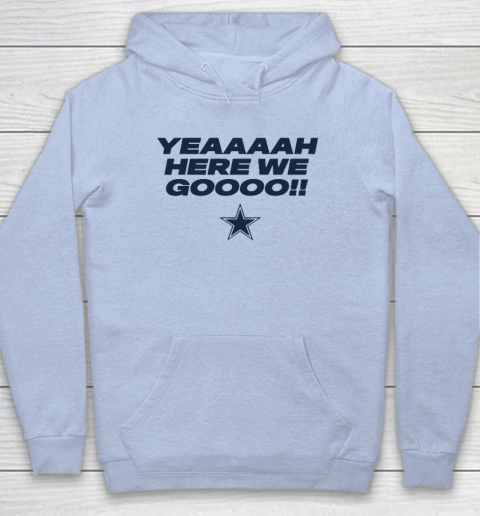 Dallas Yeah Cowboys Here We Go Hoodie 5