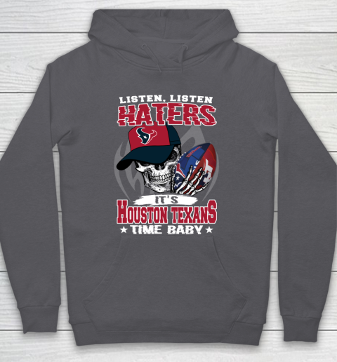 Listen Haters It is TEXANS Time Baby NFL Hoodie 4