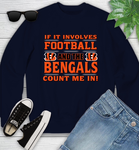 NFL If It Involves Football And The Cincinnati Bengals Count Me In Sports Youth Sweatshirt 3