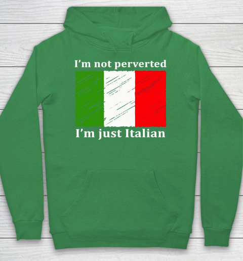 I'm Not Perverted I'm Just Italian Hoodie 5